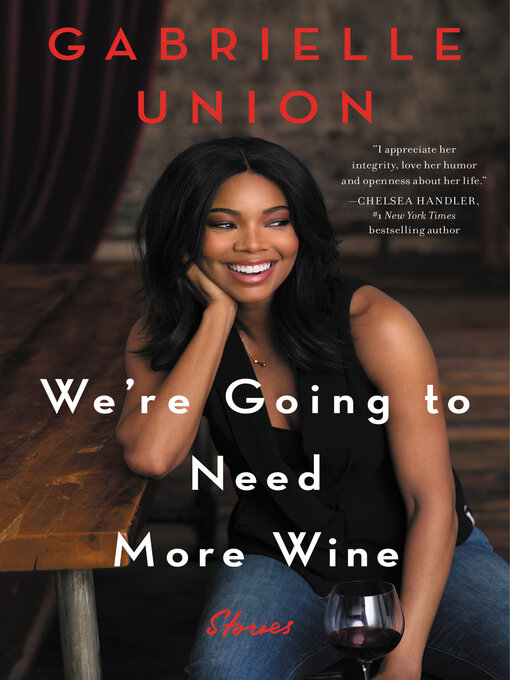 Title details for We're Going to Need More Wine by Gabrielle Union - Available